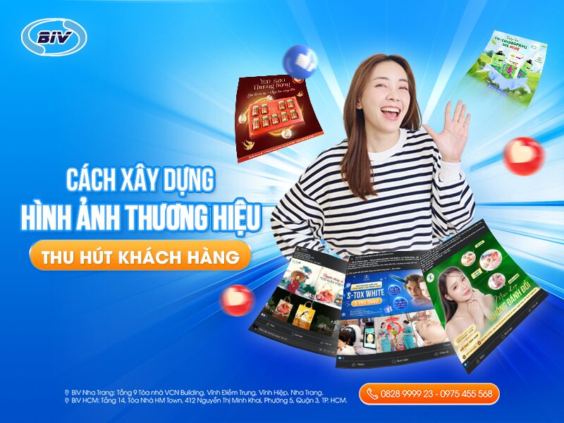 CÁCH XÂY DỰNG HÌNH ẢNH THƯƠNG HIỆU THU HÚT KHÁCH HÀNG