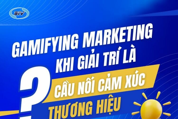 biv marketing gamifying marketing khi giai tri la cau noi cam xuc voi thuong hieu 2 1